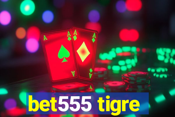 bet555 tigre